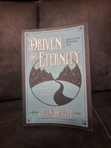 Driven By Eternity: Make Your Life Count Today & Forever (Paperback)