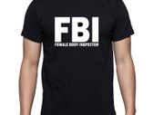 FBI Funny T-shirt tee top shirt