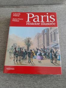 Paris Histoire Illustree 1978 hardback with dustcover in very good condition 390 pages by Gabrielle Wittkop and Justus Franz Wittkop FREE STANDARD POSTAGE INCLUDED