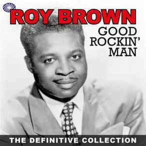 Roy Brown 2CD - Good Rockin' Man - The Definitive Collection