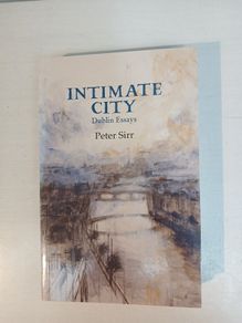 Intimate City - Dublin Essays by Peter Sirr