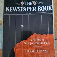 THE NEWSPAPER BOOK, A History of Newspapers in Ireland, 1649 to 1983