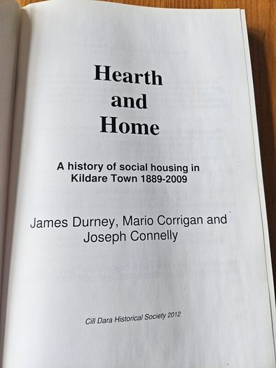 Hearth And Home. A History Of Social Housing In Kildare Town 1889-2009. By James Durney,mario Corrigan And Joseph Connelly. First Edition Paperback In Good Condition.  See Photos For Same.