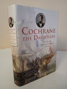 Cochrane the Dauntless: The Life and Adventures of Thomas Cochrane by David Cordingly (HQ661)