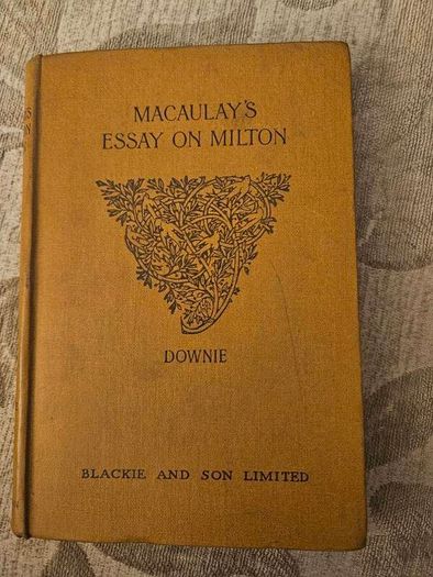 Macaulay's Essay On Mylton. Edited By John Downie. M.a. Hardback In Good Condition.  See Photos For Same.