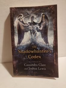 The Shadowhunter's Codex: Cassandra Clare (The Infernal Devices)