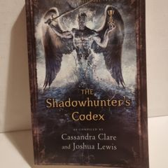 The Shadowhunter's Codex: Cassandra Clare (The Infernal Devices)