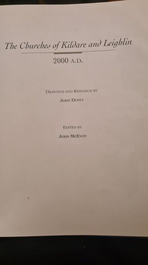 The Churches Of Kildare And Leighin 2000 A. D. Drawing's And Research By John Duffy. Edited By John Mcevoy. Large Volume Book In Very Good Condition.