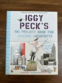 Iggy Peck's Big Project Book for Amazing Architects