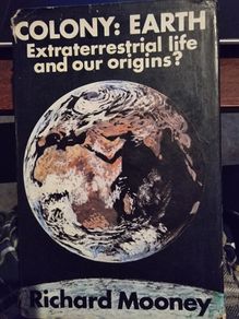 Colony: Earth - extraterrestrial life and our origins? by Richard Mooney