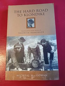 The Hard Road to Klondike/ Micheal MacGowan/ 2003/ Collins Press