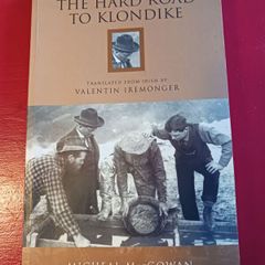 The Hard Road to Klondike/ Micheal MacGowan/ 2003/ Collins Press