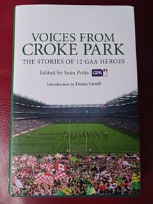 Voices From Croke Park / The Stories of 12 GAA Heroes/ Sean Potts / 1st edition/ 2010