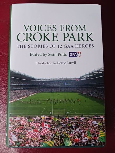 Voices From Croke Park / The Stories of 12 GAA Heroes/ Sean Potts / 1st edition/ 2010