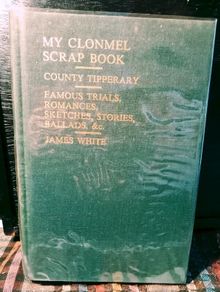 1907. My Clonmel Scrapbook. James White.
