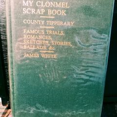 1907. My Clonmel Scrapbook. James White.