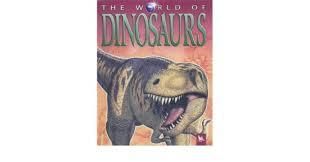 The World Of Dinosaurs
