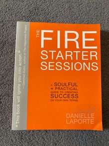 The Fire Starter Sessions: A Soulful + Practical Guide to Creating Success on Your Own Terms Paperback