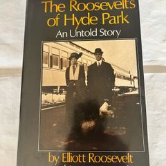 The Roosevelts of Hyde Park An Untold Story