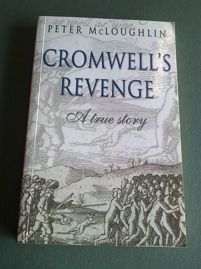 Cromwell's revenge A true story Ireland Irish history Uniacke Cork