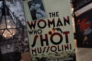 The Woman Who Shot Mussolini ! Hardcover ! 2010 ! by Faber and Faber !