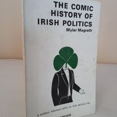 The Comic History of Irish Politics by Myler Magrath (PT109)
