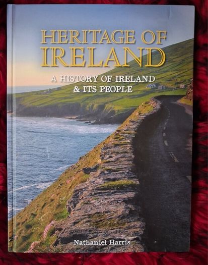 Heritage of Ireland / A History of Ireland & Its People / Nathaniel Harris / 2015