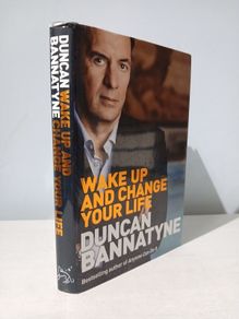Wake Up And Change Your Life by Duncan Bannatyne - Signed by the author