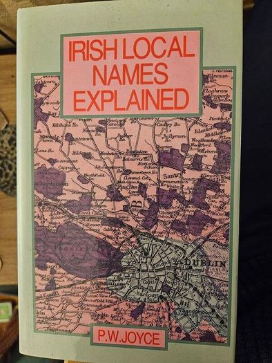 Irish Local Names Explained. By P. W. Joyce. Hardback With Dustjacket In Good Condition.  See Photos For Same.