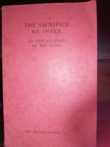 The Sacriface We Offer An explanation of the Mass