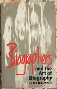 Biographers And The Art Of Biography by Ulic O'Connor