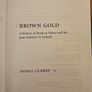 Brown Gold. A History Of Board Na Mona And The Irish Peat Industry. By Donal Clarke. First Edition Paperback In Good Condition.  See Photos For Same. Image 2