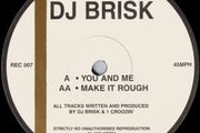DJ Brisk You And Me / Make It Rough