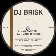 DJ Brisk You And Me / Make It Rough