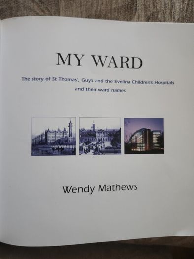 My Ward. The Story Of St Thomas "guy's" And The Evelina Children's  Hospitals And There Ward Names. By Wendy Mathews. First Edition Large Volume Paperback In Good Condition.