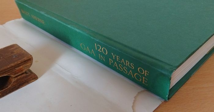120 Years of GAA in Passage by Matt Aherne 2006 h/b d/j Cork FREEPOST
