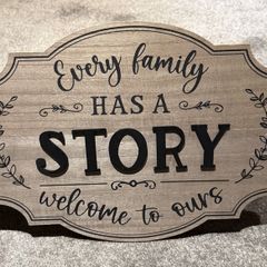 Every Family Has A Story Welcome To Ours - Wooden Sign