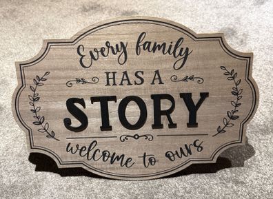 Every Family Has A Story Welcome To Ours - Wooden Sign