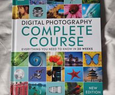 Book Digital Photography Complete Course: Everything You Need to Know in 20 Weeks