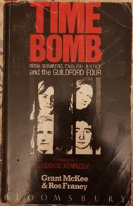 Time Bomb: Irish Bombers, English Justice And The Guildford Four by Grant McKee And Ros Franey