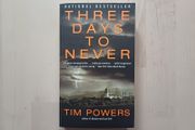 Three Days to Never by Tim Powers (American Edition Horror Paperback 2006)