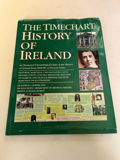 The Timechart History of Ireland: An Illustrated Chronological Chart of the History of Ireland from 6000 BC to Present Times
