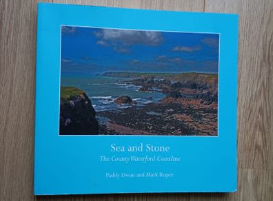 Sea and Stone the County Waterford Coastline 2023 by Paddy Dwan and Mark Roper in very good condition FREE STANDARD POSTAGE INCLUDED