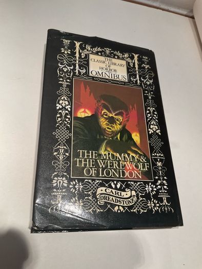 First edition hardback  The Mummy and The Werewolf of London Classic Library of Horror Omnibus Carl Dreadstone