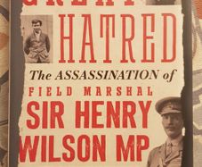 Great Hatred: The Assassination Of Field Marshal Sir Henry Wilson MP by Ronan McGreevy
