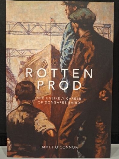 SALE!  ROTTEN PROD - The unlikely career of Dongaree Baird by Emmet O'Connor