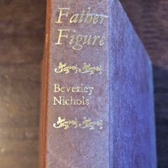 Father Figure By Beverley Nichols. First Edition Hardback In Good Condition.  See Photos For Same.