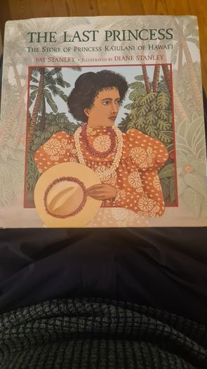 The Last Princess. The Story Of Princess Ka' I Ulani Of Hawai 'i. By Fay Stanley. Illustrated By Diane Stanley. Large Volume Hardback Book  C/w With Dustjacket In Very Good Condition.