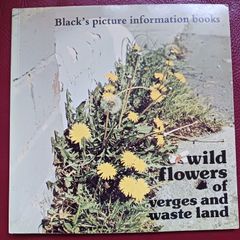 Black's picture information books/ Wild Flowers of verges & waste land/ 1977
