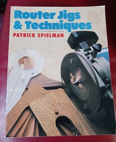 Router Jigs & Techniques / Patrick Spielman / 1988